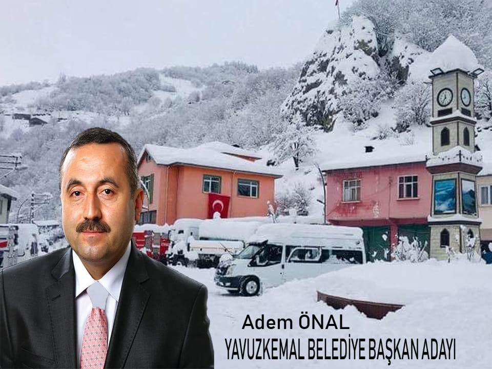 YAVUZKEMAL’E MUHTAR BAŞKAN ADAYI: ADEM ÖNAL…