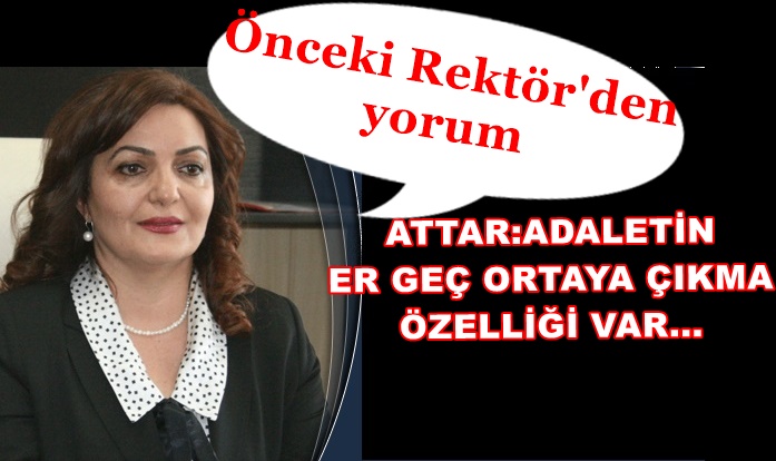 ÖNCEKİ REKTÖR PROF.DR. AYGÜN ATTAR ‘İSTİFA’ İŞİNE NE DEDİ?