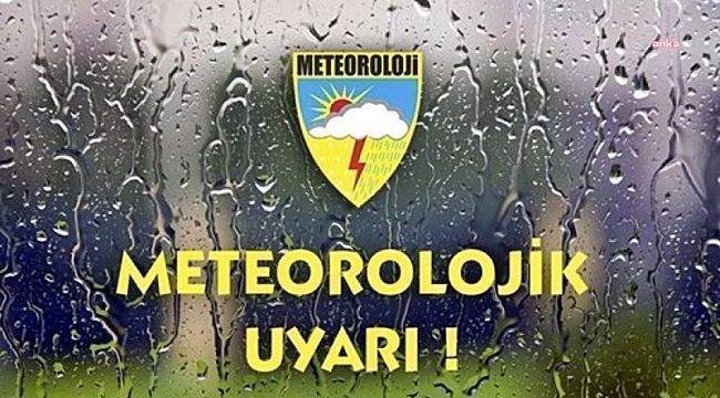 METOROLOJİDEN AFET UYARISI